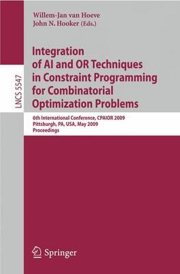 Integration of AI and OR Techniques in Constraint Programming for Combinatorial Optimization Problems: 6th International Conference, CPAIOR 2009 ... Computer Science and General Issues)