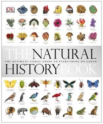 The Natural History Book: The Ultimate Visual Guide to Everything on Earth (Dk)