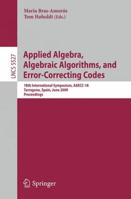 Applied Algebra, Algebraic Algorithms and Error-Correcting Codes: 18th International Symposium, AAECC-18, Tarragona, Sapin, June 8-12, 2009, ... Computer Science and General Issues)