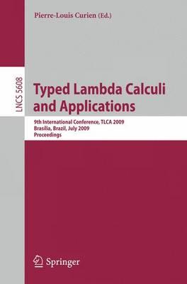Typed Lambda Calculi and Applications: 9th International Conference, TLCA 2009, Brasilia, Brazil, July 1-3, 2009, Proceedings (Lecture Notes in ... Computer Science and General Issues)