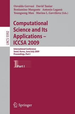 Computational Science and Its Applications -- ICCSA 2009: International Conference, Seoul, Korea, June 29--July 2, 2009, Proceedings, Part I (Lecture ... Computer Science and General Issues)