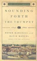 Sounding Forth the Trumpet: 1837-1860 (God's Plan for America)