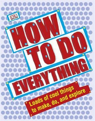 How to Do Everything (Dk General Reference)
