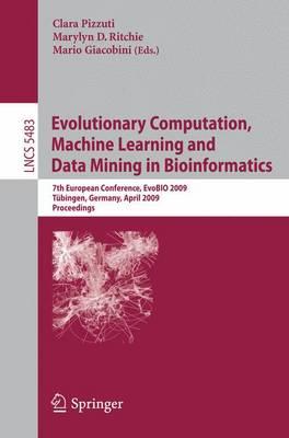 Evolutionary Computation, Machine Learning and Data Mining in Bioinformatics: 7th European Conference, EvoBIO 2009 Týbingen, Germany, April 15-17, ... Computer Science and General Issues)