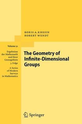The Geometry of Infinite-Dimensional Groups (Ergebnisse der Mathematik und ihrer Grenzgebiete. 3. Folge A Series of Modern Surveys in Mathematics)