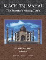 Black Taj Mahal - The Emperors Missing Tomb