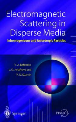 Electromagnetic Scattering in Disperse Media: Inhomogeneous and Anisotropic Particles (Springer Praxis Books / Environmental Sciences)