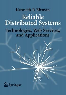 Reliable Distributed Systems: Technologies, Web Services, and Applications