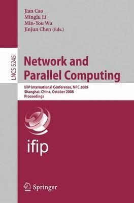 Network and Parallel Computing: IFIP International Conference, NPC 2008, Shanghai, China, October 18-20, 2008, Proceedings (Lecture Notes in Computer ... Computer Science and General Issues)
