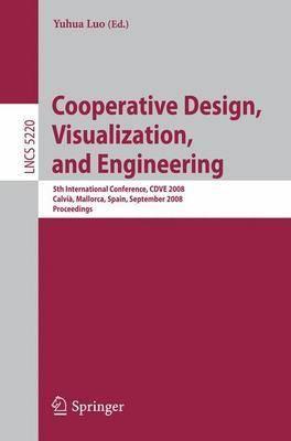 Cooperative Design, Visualization, and Engineering: 5th International Conference, CDVE 2008 Calviý, Mallorca, Spain, September 21-25, 2008 Proceedings ... Applications, incl. Internet/Web, and HCI)