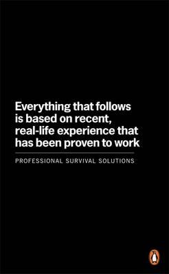 Everything That Follows Is Based on Recent, Real-Life Experience That Has Been Proven to Work: Professional Survival Solutions