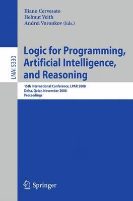 Logic for Programming, Artificial Intelligence, and Reasoning: 15th International Conference, LPAR 2008, Doha, Qatar, November 22-27, 2008, ... / Lecture Notes in Artificial Intelligence)