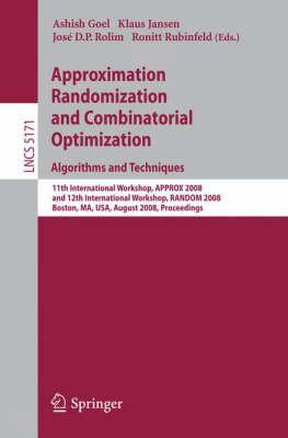 Approximation, Randomization and Combinatorial Optimization. Algorithms and Techniques: 11th International Workshop, APPROX 2008 and 12th ... Computer Science and General Issues)
