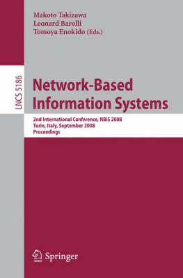 Network-Based Information Systems: 2nd Internatonal Conference, NBiS 2008, Turin, Italy, September 1-5, 2008, Proceedings (Lecture Notes in Computer ... Applications, incl. Internet/Web, and HCI)