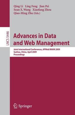 Advances in Data and Web Management: Joint International Conferences, APWeb/WAIM 2009, Suzhou, China, April 2-4, 2009, Proceedings (Lecture Notes in ... Applications, incl. Internet/Web, and HCI)