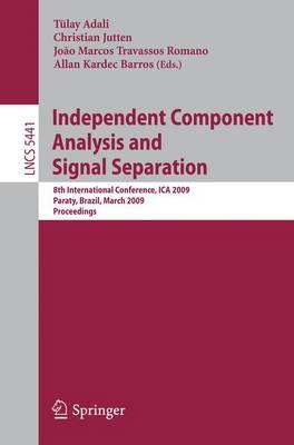 Independent Component Analysis and Signal Separation: 8th International Conference, ICA 2009, Paraty, Brazil, March 15-18, 2009, Proceedings (Lecture ... Computer Science and General Issues)