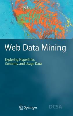 Web Data Mining: Exploring Hyperlinks, Contents, and Usage Data (Data-Centric Systems and Applications)