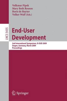 End-User Development: 2nd International Symposium, IS-EUD 2009, Siegen, Germany, March 2-4, 2009, Proceedings (Lecture Notes in Computer Science / Programming and Software Engineering)