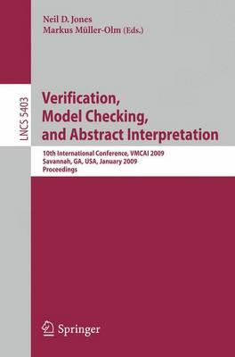Verification, Model Checking, and Abstract Interpretation: 10th International Conference, VMCAI 2009, Savannah, GA, USA, January 18-20, 2009. ... Computer Science and General Issues)