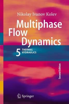 Multiphase Flow Dynamics 5: Nuclear Thermal Hydraulics