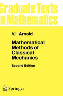 Mathematical Methods of Classical Mechanics (Graduate Texts in Mathematics, Vol. 60)