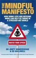 The Mindful Manifesto : How Doing Less And Noticing More Can Help Us Thrive In A Stressed-Out World
