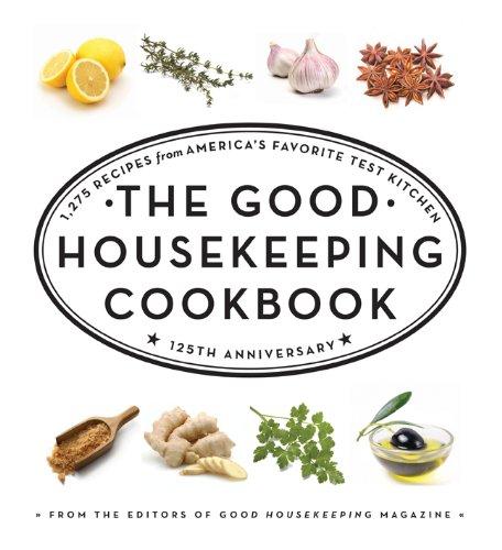 The Good Housekeeping Cookbook :1,275 Recipes From America`S Favorite Test Kitchen