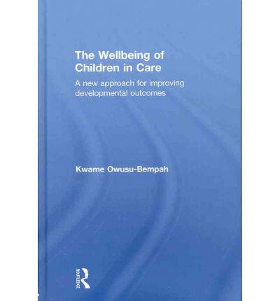 The Wellbeing of Children in Care: A New Approach for Improving Developmental Outcomes