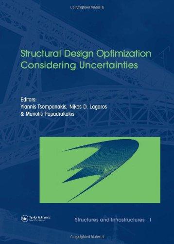 Structural Design Optimization Considering Uncertainties: Structures & Infrastructures Book , Vol. 1, Series, Series Editor: Dan M. Frangopol (Structures and Infrastructures) 