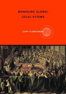 Managing Global Legal Systems: International Employment Regulation and Competitive Advantage (Global HRM)