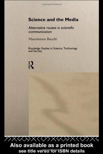 Science and the Media: Alternative Routes to Scientific Communications (Routledge Studies in Science, Technology and Society)