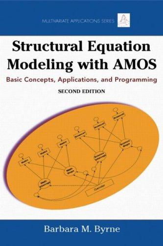 Structural Equation Modeling With AMOS: Basic Concepts, Applications, and Programming, Second Edition (Multivariate Applications Series)