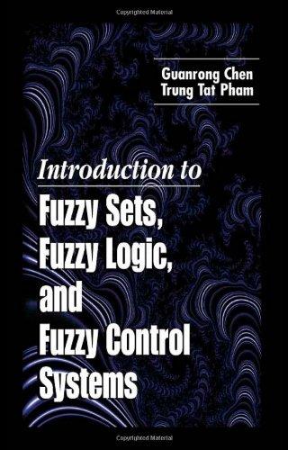 Introduction to Fuzzy Sets, Fuzzy Logic, and Fuzzy Control Systems 