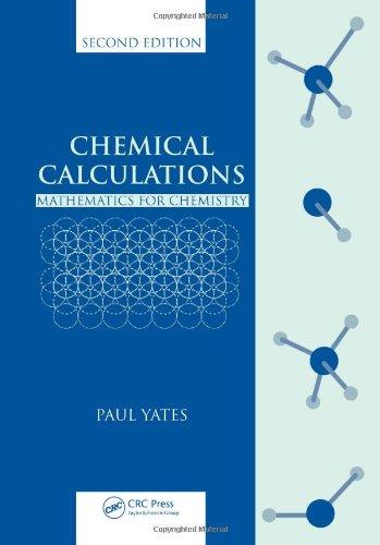 Chemical Calculations: Mathematics for Chemistry, Second Edition 