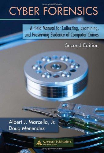 Cyber Forensics: A Field Manual for Collecting, Examining, and Preserving Evidence of Computer Crimes, Second Edition (Information Security) 