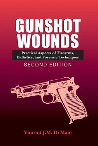 Gunshot Wounds: Practical Aspects of Firearms, Ballistics, and Forensic Techniques, Second Edition