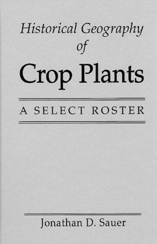 Historical Geography of Crop Plants: A Select Roster 
