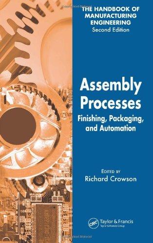 Assembly Processes: Finishing, Packaging, and Automation (Handbook of Manufacturing Engineering, Second Edition) (v. 4) 