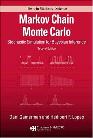 Markov Chain Monte Carlo: Stochastic Simulation for Bayesian Inference, Second Edition (Chapman & Hall/CRC Texts in Statistical Science) 