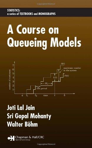 A Course on Queueing Models (Statistics:  A Series of Textbooks and Monographs) 