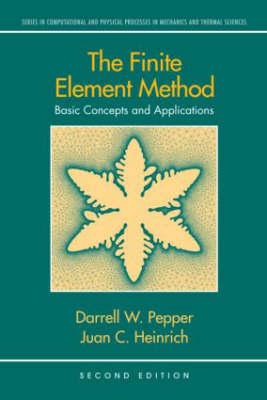 The Finite Element Method: Basic Concepts and Applications (Series in Computational and Physical Processes in Mechanics and Thermal Sciences)