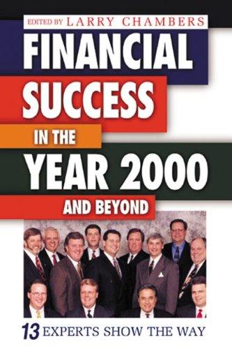 Financial Success in the Year 2000 and Beyond: 13 Experts Show the Way 