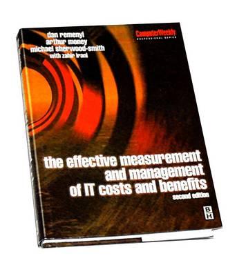 Effective Measurement and Management of IT Costs and Benefits, Second Edition (Computer Weekly Professional)