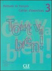 Tout Va Bien!, Level 3: Methode de Francais Cahier D'Exercices [With CD (Audio)] (Pt. 3) (French Edition) 
