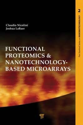 Functional Proteomics and Nanotechnology-Based Microarrays (Pan Stanford Series on Nanobiotechnology)