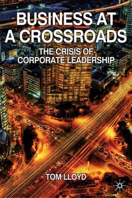 Business at a Crossroads: The Crisis of Corporate Leadership