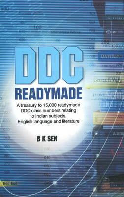 Ddc Readymade: A Treasury to 15, 000 Readymade Ddc Class Numbers Relating to Indian Subjects, English Language and Literature