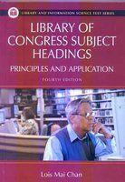 Library of Congress Subject Headings: Principles and Application 4th edn