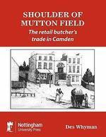 SHOULDER OF MUTTON FIELD: THE RETAIL BUTCHER'S TRADE IN CAMDEN.