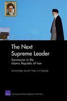 NEXT SUPREME LEADER: SUCCESSION IN THE ISLAMIC REPUBLIC OF IRAN.